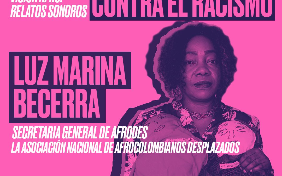 PODCAST | Luz Marina Becerra: Voces por la acción contra el racismo